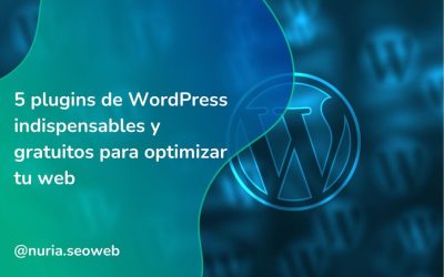 5 plugins de WordPress indispensables y gratuitos para optimizar tu web